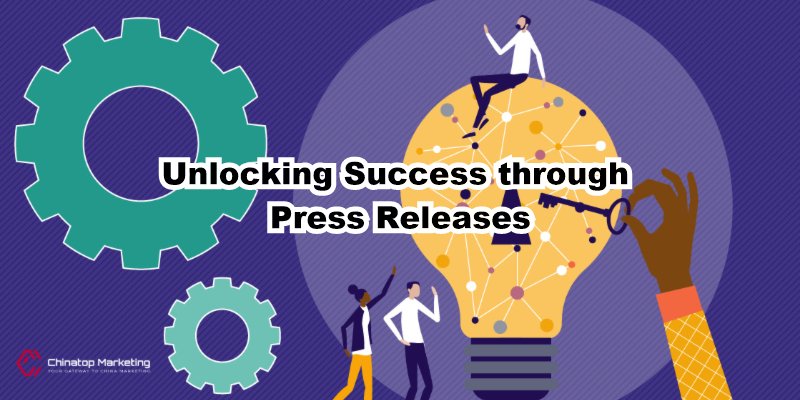 Fueling Business Growth in China: Unlocking Success through Press Releases