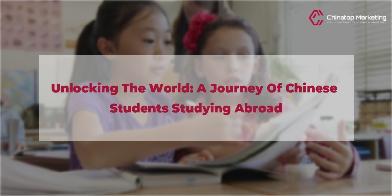 Unlocking the World: A Journey of Chinese Students Studying Abroad