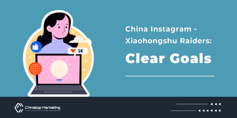 China Instagram - Xiaohongshu Raiders: Clear Goals